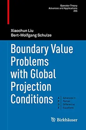 boundary value problems with global projection conditions 1st edition xiaochun liu ,bert wolfgang schulze