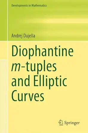 diophantine m tuples and elliptic curves 1st edition andrej dujella 3031567234, 978-3031567230