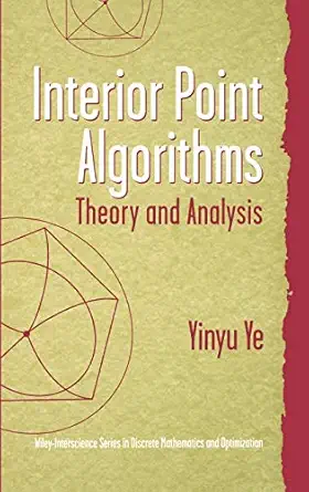 interior point algorithms theory and analysis 1st edition yinyu ye 0471174203, 978-0471174202