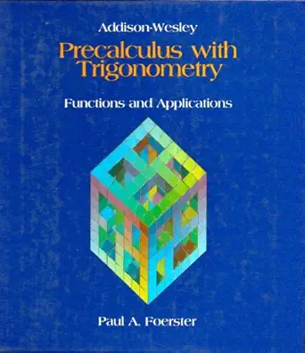 pre calculus with trigonometry 1st edition paul a foerster 0201215071, 978-0201215076