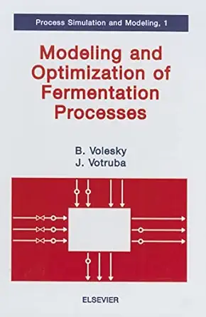 modeling and optimization of fermentation processes 1st edition bohumil volesky ,j votruba 0444895884,