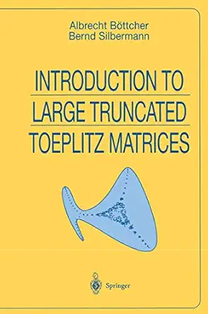 introduction to large truncated toeplitz matrices 1st edition albrecht ba ttcher ,bernd silbermann