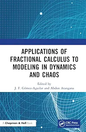 applications of fractional calculus to modeling in dynamics and chaos 1st edition j f ga mez aguilar ,abdon