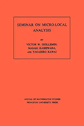 seminar on micro local analysis 1st edition victor guillemin ,masaki kashiwara ,takahiro kawai 0691082324,