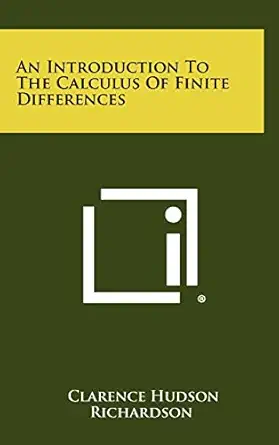 an introduction to the calculus of finite differences 1st edition clarence hudson richardson 1258319268,