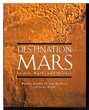 destination mars in art myth and science 1st edition martin caidin ,jay barbree ,susan wright 0670860204,