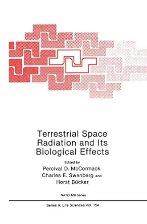terrestrial space radiation and its biological effects 1st edition percival d mccormack ,charles e swenberg