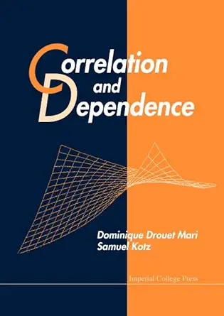 correlation and dependence 1st edition samuel kotz ,dominique drouet 1860942644, 978-1860942648