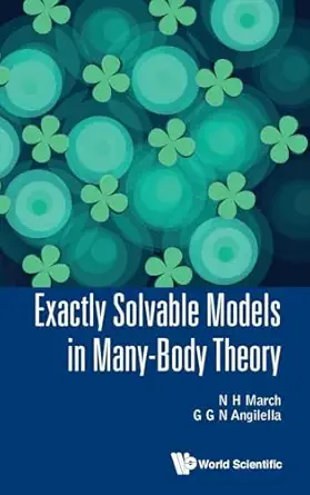 exactly solvable models in many body theory 1st edition norman h march ,giuseppe g n angilella 9813140143,