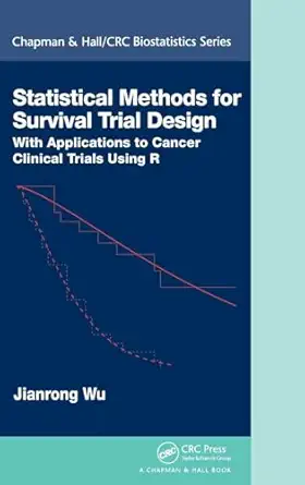 statistical methods for survival trial design with applications to cancer clinical trials using r 1st edition