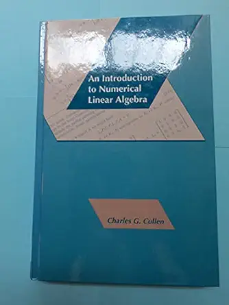 an introduction to numerical linear algebra 1st edition charles g cullen 0534936903, 978-0534936907