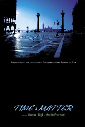 time and matter venice italy 11 17 august 2002 1st edition i i bigi ,martin faessler 9812566341,