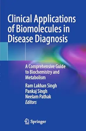 clinical applications of biomolecules in disease diagnosis a comprehensive guide to biochemistry and