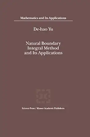natural boundary integral method and its applications 1st edition de hao yu 1402004575, 978-1402004575