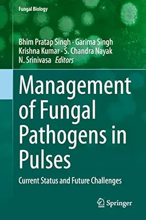 management of fungal pathogens in pulses current status and future challenges 1st edition bhim pratap singh