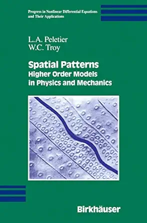 spatial patterns higher order models in physics and mechanics 1st edition l a peletier ,w c troy 0817641106,