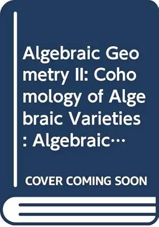 algebraic geometry ii cohomology of algebraic varieties algebraic surfaces 1st edition i r shafarevich