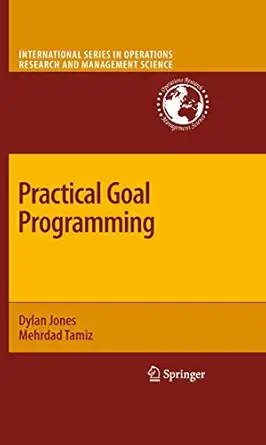 practical goal programming 1st edition dylan jones ,mehrdad tamiz 1441957707, 978-1441957702