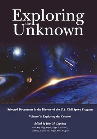 exploring the unknown selected documents in the history of the u s civil space program volume v exploring the