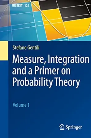 measure integration and a primer on probability theory volume 1 1st edition stefano gentili ,simon g chiossi