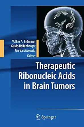 therapeutic ribonucleic acids in brain tumors 1st edition volker a erdmann ,guido reifenberger ,jan