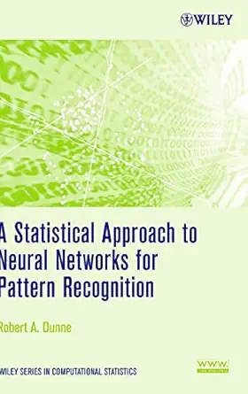 a statistical approach to neural networks for pattern recognition 1st edition robert a dunne 0471741086,