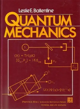 quantum mechanics 1st edition leslie e ballentine 0137479328, 978-0137479320