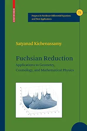 fuchsian reduction applications to geometry cosmology and mathematical physics 1st edition satyanad