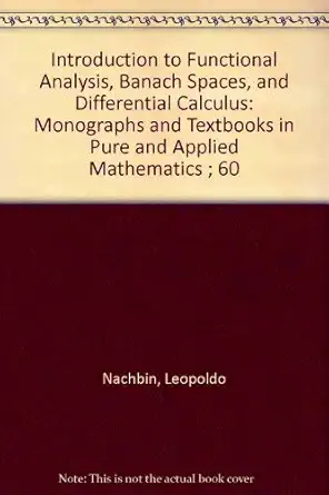 introduction to functional analysis banach spaces and differential calculus 1st edition leopoldo nachbin