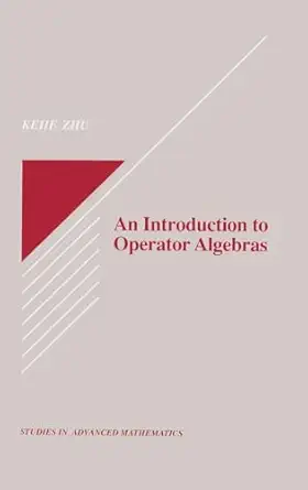 an introduction to operator algebras 1st edition kehe zhu 0849378753, 978-0849378751
