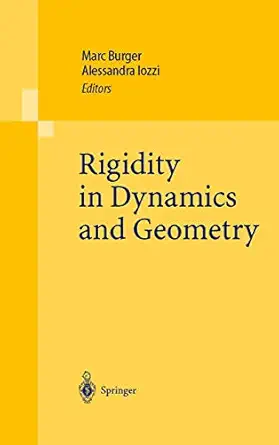 rigidity in dynamics and geometry 1st edition marc burger ,alessandra iozzi 3540432434, 978-3540432432