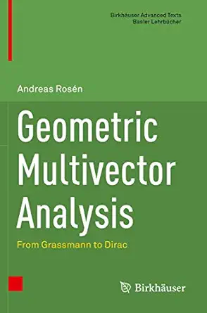 geometric multivector analysis from grassmann to dirac 1st edition andreas rosa c n 3030314103, 978-3030314101