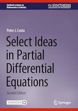 select ideas in partial differential equations 1st edition peter j costa 3031599748, 978-3031599743