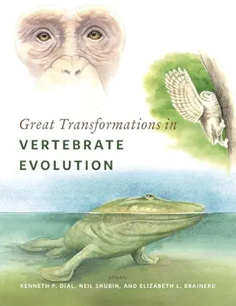 great transformations in vertebrate evolution 1st edition kenneth p dial ,neil shubin ,elizabeth l brainerd