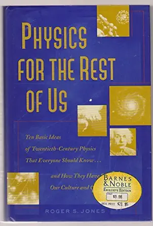 physics for the rest of us ten basic ideas of twentieth century physics that everyone should know and how