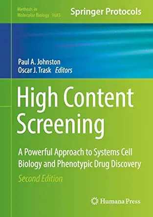 high content screening a powerful approach to systems cell biology and phenotypic drug discovery 1st edition