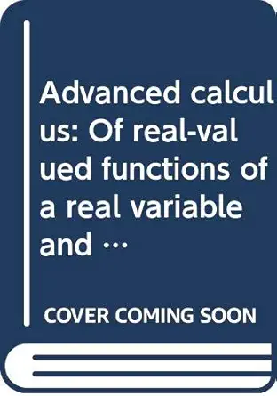 advanced calculus of real valued functions of a real variable and vector valued functions of a vector