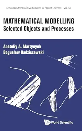 mathematical modelling selected objects and processes 1st edition anatoliy a martynyuk ,boguslaw radziszewski