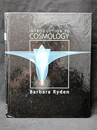 introduction to cosmology barbara ryden 1st edition barbara sue ryden 0805389121, 978-0805389128