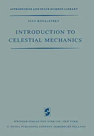 introduction to celestial mechanics 1st edition jean kovalevsky 9401175500, 978-9401175500