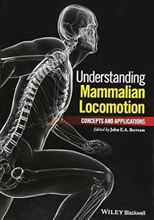 understanding mammalian locomotion concepts and applications 1st edition john e a bertram 0470454644,