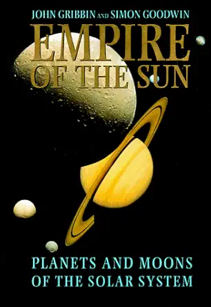 empire of the sun planets and moons of the solar system 1st edition john gribbin ,simon goodwin 0814731171,