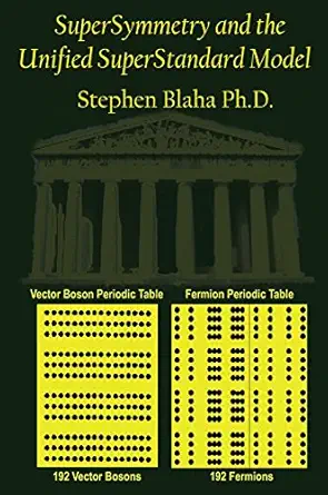 supersymmetry and the unified superstandard model 1st edition stephen blaha 0998457582, 978-0998457581