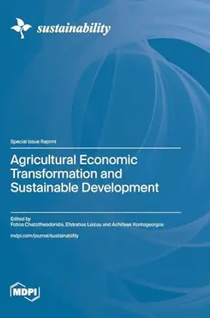 agricultural economic transformation and sustainable development 1st edition fotios chatzitheodoridis