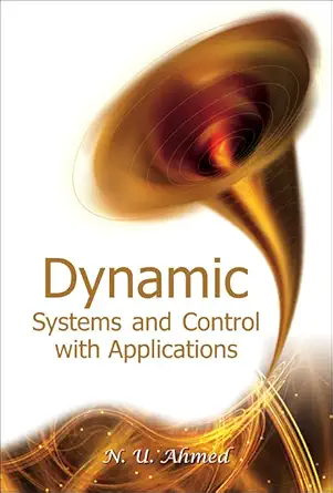 dynamic systems and control with applications 1st edition nasir uddin ahmed 9812700536, 978-9812700537