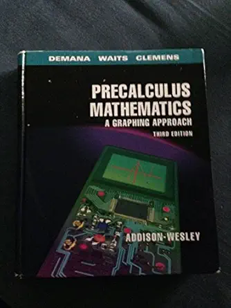 precalculus mathematics a graphing approach 1st edition franklin demana ,bert k waits ,stanley r clemens