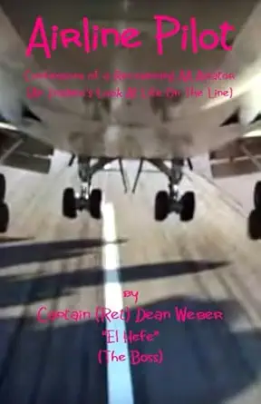 airline pilot confessions of a recovering aa aviator 1st edition dean weber 1537556584, 978-1537556581