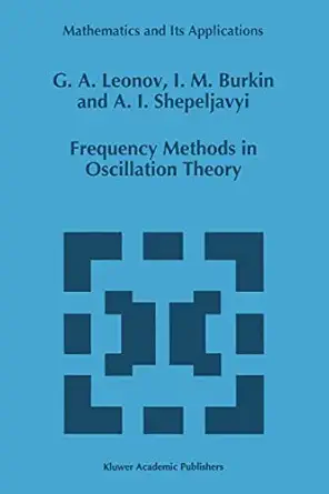 frequency methods in oscillation theory 1st edition g a leonov ,i m burkin ,a i shepeljavyi 0792338960,
