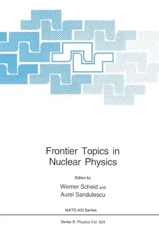 frontier topics in nuclear physics 1st edition werner scheid ,aurel sandulescu 0306448319, 978-0306448317