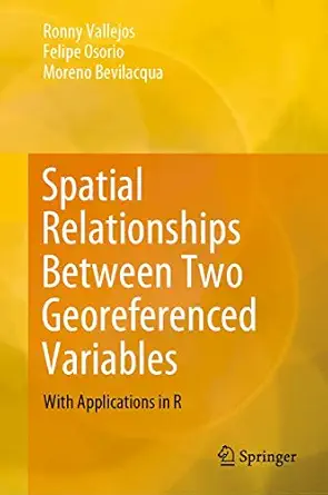 spatial relationships between two georeferenced variables with applications in r 1st edition ronny vallejos